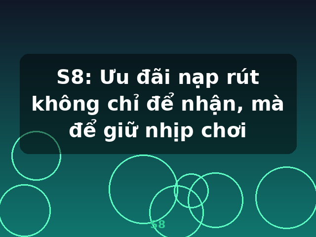 S8: Ưu đãi nạp rút không chỉ để nhận, mà để giữ nhịp chơi - S8 S8: Ưu đãi nạp rút không chỉ để nhận, mà để giữ nhịp chơi - S8